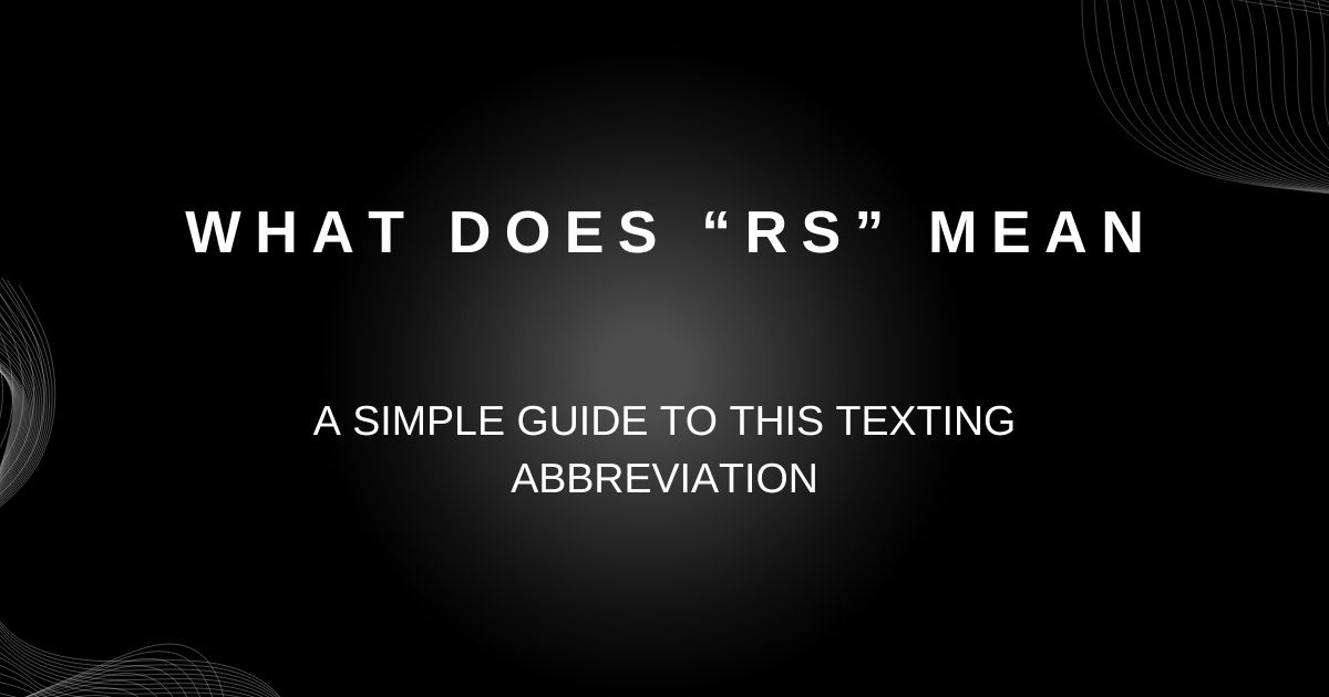 What Does RS Mean? A Simple Guide to This Texting Abbreviation