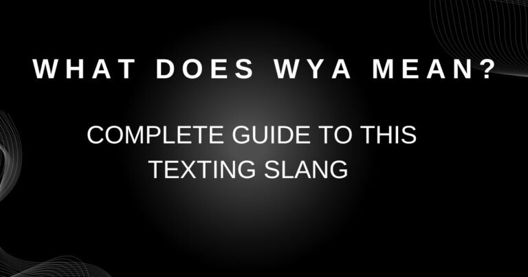 What Does WYA Mean? (Complete Guide to This Texting Slang)