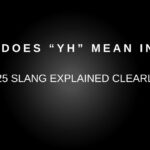 What Does YH Mean in Text? (2025 Slang Explained Clearly)